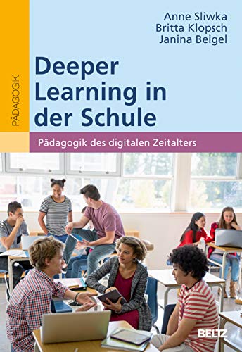 Deeper Learning in der Schule: Pädagogik des digitalen Zeitalters (Paperback)