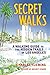 Secret Walks: A Walking Guide to the Hidden Trails of Los Angeles