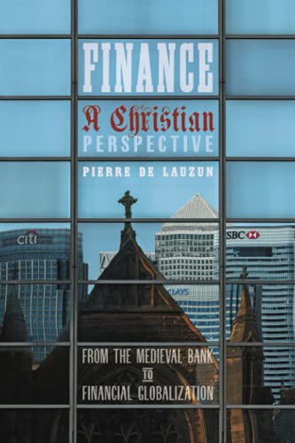 Finance, a Christian Perspective: From the Medieval Bank to Financial Globalization (Paperback)