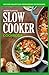Slow Cooker Cookbook: Easy and Healthy Slow Cooker Recipes for Beginners