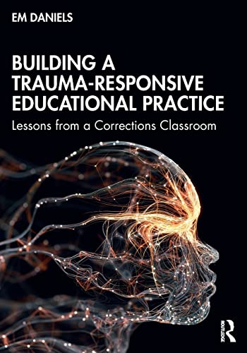 Building a Trauma-Responsive Educational Practice (Paperback)
