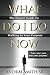 What Do I Do Now by Andrae D. Smith Jr.