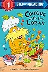 Cooking with the Lorax (Dr. Seuss) by Sonali Fry Cooking with the Lorax (Dr. Seuss) by Sonali Fry