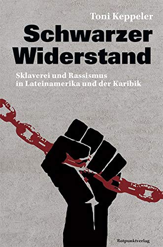 Schwarzer Widerstand - Sklaverei und Rassismus in Lateinamerika und der Karibik (Paperback)