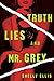 Truth, Lies, and Mr. Grey (Three Mrs. Greys, #2)