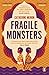 Fragile Monsters