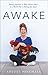 Awake: Paying Attention to What Matters Most in a World That's Pulling You Apart