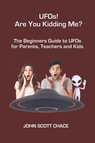 UFOs! Are You Kidding Me?,The UFO Beginners Guide for Parents, Teachers and Kids (Paperback)