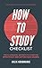 How To Study Checklist: The 43 Amazing Tips & Habits to Studying Effectively and Getting High Grades