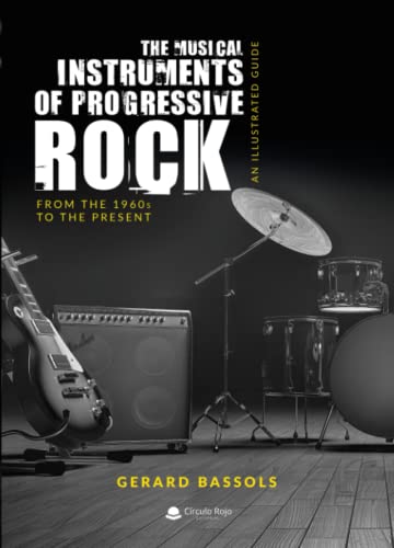 The Musical Instruments of Progressive Rock An Illustrated Guide From the 1960s To the Present (Paperback)