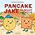Pancake Jake and Wally Waffle