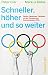 Schneller, höher und so weiter