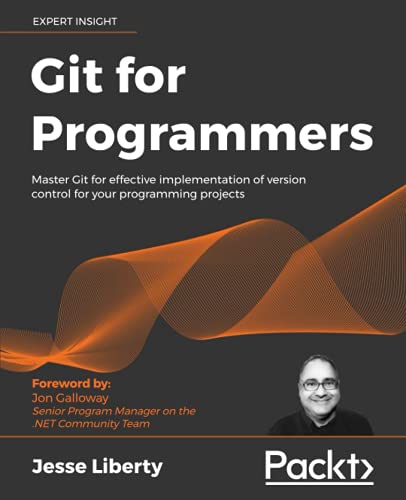 Git for Programmers: Master Git for effective implementation of version control for your programming projects (Paperback)