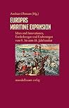Europas Maritime Expansion. Ideen und Innovationen, Entdeckungen und Eroberungen vom 9. bis zum 18. Jahrhundert Europas Maritime Expansion. Ideen und Innovationen, Entdeckungen und Eroberungen vom 9. bis zum 18. Jahrhundert