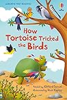 How Tortoise Tricked the Birds (Usborne First Reading Level 4) How Tortoise Tricked the Birds (Usborne First Reading Level 4)