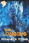 The Longing by Michael D. Young The Longing by Michael D. Young