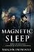 Magnetic Sleep