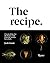 The Recipe: Classic dishes for the home cook from the world's best chefs