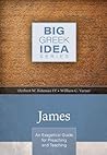 James: An Exegetical Guide for Preaching and Teaching (Big Greek Idea)