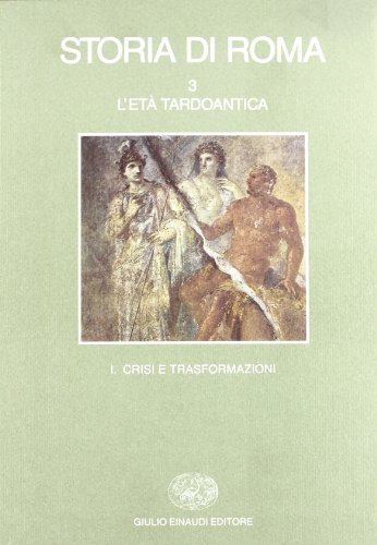 Storia di Roma III: L’età tardoantica. 1. Crisi e trasformazioni (Paperback)