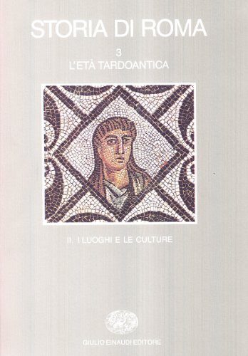 Storia di Roma III: L’età tardoantica. 2. I luoghi e le culture (Paperback)