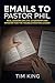 Emails to Pastor Phil by Tim King