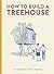 How to Build a Treehouse