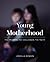 Young Motherhood: The Trium...