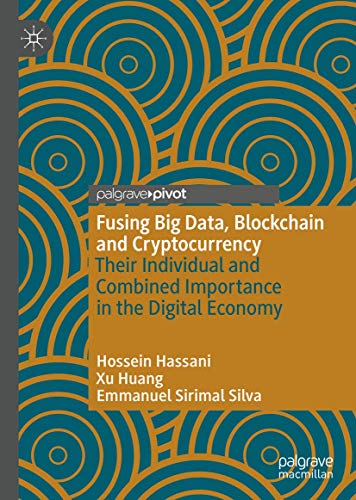 Fusing Big Data, Blockchain and Cryptocurrency: Their Individual and Combined Importance in the Digital Economy (Hardcover)