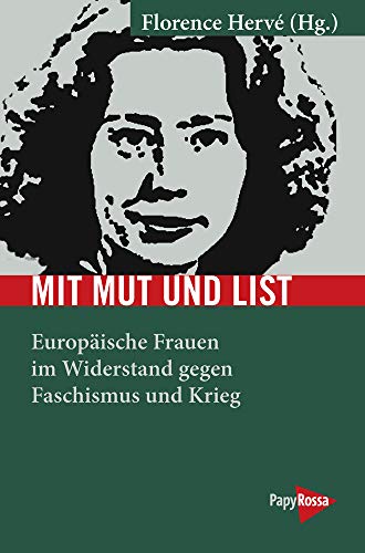 Mit Mut und List - Europäische Frauen im Widerstand gegen Faschismus und Krieg (Paperback)