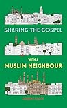 Sharing the Gospel with a Muslim Neighbour by Robert Scott