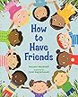How to Have Friends by Maryann Macdonald