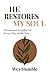 He Restores My Soul by Wes Humble