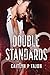 Double Standards (Double Standards, #1)
