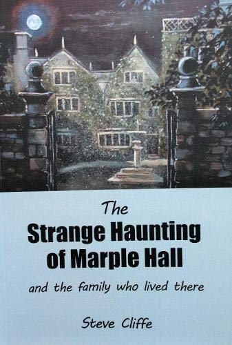 The strange haunting of Marple Hall and the family who lived there (Paperback)