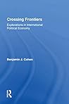 Crossing Frontiers: Explorations In International Political Economy