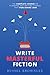 Write Masterful Fiction: The Complete Course on Planning and Writing Stories that Publishers Love