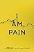 I Am Pain