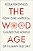 The Wood Age: How One Material Shaped the Whole of Human History
