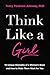Think Like a Girl: 10 Uniqu...