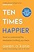 Ten Times Happier