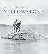 Found Photos of Yellowstone: Yellowstone's History in Tourist and Employee Photos
