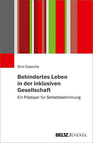 Behindertes Leben in der inklusiven Gesellschaft: Ein Plädoyer für Selbstbestimmung (Paperback)