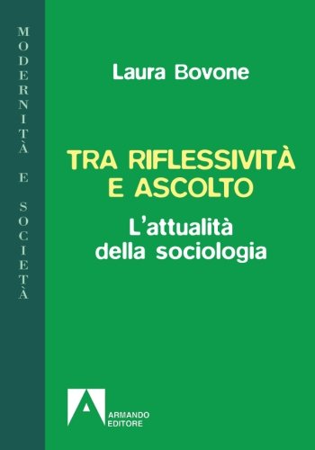 Tra riflessività e ascolto. L'attualità della sociologia (Paperback)