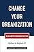 Change Your Organization