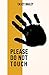 Please Do Not Touch by Casey Bailey