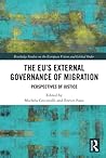 The EU’s External Governance of Migration (Routledge Studies on the European Union and Global Order)