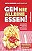 Geh nie alleine essen! - Neuauflage: Und andere Geheimnisse rund um Networking und Erfolg
