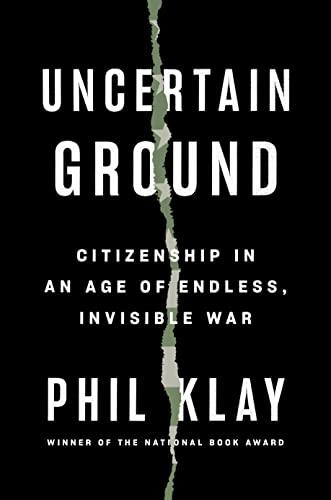 Uncertain Ground: Citizenship in an Age of Endless, Invisible War (Kindle Edition)