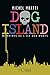 Dog island - Mémoires de l'île aux morts by Michel Moatti